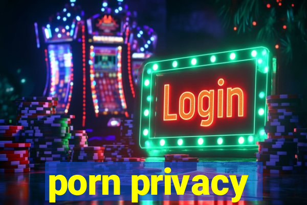 porn privacy